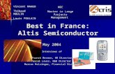 Best in France: Altis Semiconductor May 2004 Interviews of Franck Bermon, HR Director Pascal Louis, R&D Director Marcus Reisinger, Financial Director Vincent.