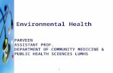 PARVEEN ASSISTANT PROF. DEPARTMENT OF COMMUNITY MEDICINE & PUBLIC HEALTH SCIENCES LUMHS Environmental Health 1.