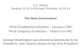 U.S. History Tuesday, 10-21-14 through Thursday, 10-23-14 The New Government First Presidential elections – January 1789 First Congress of electors - March.