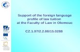 Support of the foreign language profile of law tuition at the Faculty of Law in Olomouc CZ.1.07/2.2.00/15.0288.