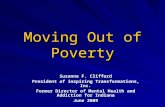 Moving Out of Poverty Suzanne F. Clifford President of inspiring Transformations, Inc. Former Director of Mental Health and Addiction for Indiana June.