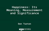 Happiness: Its Meaning, Measurement and Significance Dan Turton.