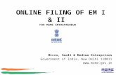 ONLINE FILING OF EM I & II FOR MSME ENTREPRENEUR Micro, Small & Medium Enterprises Government of India, New Delhi 110011 .