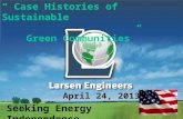 “ Case Histories of Sustainable Green Communities” April 24, 2013 Seeking Energy Independence.
