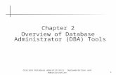 Oracle9i Database Administrator: Implementation and Administration 1 Chapter 2 Overview of Database Administrator (DBA) Tools.