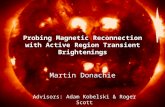 Probing Magnetic Reconnection with Active Region Transient Brightenings Martin Donachie Advisors: Adam Kobelski & Roger Scott.