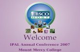Welcome IPAL Annual Conference 2007 Mount Mercy College.