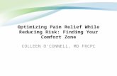 Optimizing Pain Relief While Reducing Risk: Finding Your Comfort Zone COLLEEN O’CONNELL, MD FRCPC.