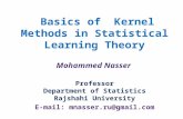 Basics of Kernel Methods in Statistical Learning Theory Mohammed Nasser Professor Department of Statistics Rajshahi University E-mail: mnasser.ru@gmail.com.