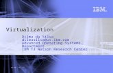 WSO 2007 – SBC - Rio Virtualization Dilma da Silva dilmasilva@us.ibm.com Advanced Operating Systems Department IBM TJ Watson Research Center.