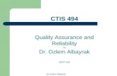By Ozlem Albayrak CTIS 494 Quality Assurance and Reliability by Dr. Ozlem Albayrak 2007 Fall.