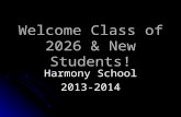 Welcome Class of 2026 & New Students! Harmony School 2013-2014.