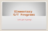 Elementary G/T Programs Let’s get it going!. Elementary G/T Programs Enhance understanding and commitment to implementing HISD and Texas G/T Standards.