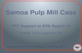 Samoa Pulp Mill Case PST Support to EPA Region IX Samoa, CA & Longview, WA Northwest Area Committee Meeting – November 2013.