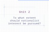 Unit 2 To what extent should nationalist interest be pursued?