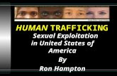 HUMAN TRAFFICKING Sexual Exploitation in United States of America By Ron Hampton.