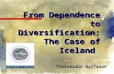 Thorvaldur Gylfason From Dependence to Diversification: The Case of Iceland.