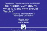 Pennsylvania Training and Technical Assistance Network The Hidden Curriculum: What Is It and Why Should I Teach It? Allegheny Intermediate Unit Training.