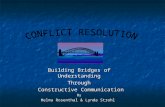 Building Bridges of Understanding Through Constructive Communication Constructive CommunicationBy Helma Rosenthal & Lynda Strohl.