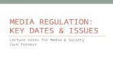 MEDIA REGULATION: KEY DATES & ISSUES Lecture notes for Media & Society Zack Furness.