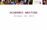 ACADEMIC WRITING October 30, 2013. Is well-organized, with main ideas introduced early on and defended, complicated, and refined throughout Is coherent.