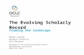 Framing the landscape Brian Lavoie Research Scientist OCLC Research March 23, 2015 Workshop on the Evolving Scholarly Record Northwestern University The.