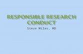 Steve Miles, MD. COVERED NOT COVERED  Social responsibility & misconduct  Authorship/plagiarism  Conflict of interest  Fraud  Places for Help  IRBs.