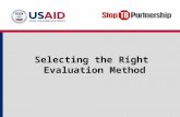 Selecting the Right Evaluation Method. Objectives Why should we evaluate? Which activities should we evaluate? When should we evaluate? How should we.