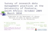 Survey of research data management practices at the University of Pretoria, South Africa: October 2009 – March 2010 Undertaken by the Department of Library.