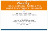 PRIVATE FOUNDATIONS AND THE GLOBAL ECONOMIC CRISIS TARA MURPHY DIRECTOR OF RESEARCH DEVELOPMENT HARVARD FACULTY OF ARTS AND SCIENCES NCURA REGION I --