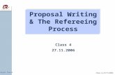 Project Thesis Class 4, 27/11/2006 Class 4 27.11.2006 Proposal Writing & The Refereeing Process.