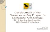 Development of the Chesapeake Bay Program’s Enterprise Architecture 2010 Baseline Configuration 2010 Target Architecture Nancie L. Imler TreCom Systems.