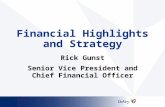 Financial Highlights and Strategy Rick Gunst Senior Vice President and Chief Financial Officer Rick Gunst Senior Vice President and Chief Financial Officer.