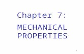 1 Chapter 7: MECHANICAL PROPERTIES. Chapter Outline  Terminology for Mechanical Properties  The Tensile Test: Stress-Strain Diagram  Properties Obtained.