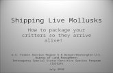 Shipping Live Mollusks How to package your critters so they arrive alive! U.S. Forest Service Region 6 & Oregon/Washington U.S. Bureau of Land Management.