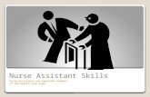 Nurse Assistant Skills Nurse assistants are important members of the health care team.