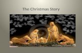 The Christmas Story. Carol: Away in a manger Away in a manger, No crib for a bed The little Lord Jesus Lay down His sweet head The stars in the bright.