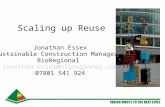Scaling up Reuse Jonathan Essex Sustainable Construction Manager, BioRegional jonathan.essex@bioregional.com 07801 541 924.