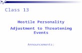 Class 13 Hostile Personality Adjustment to Threatening Events Announcements: Midterm Review: Thursday Midterm: Tuesday, March 11.