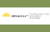 1 Turning data into meaningful knowledge ADVantis™