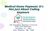 1 Medical Home Payment: It's Not Just About Coding Anymore C4K December Monthly Clinical Team Call/Webinar December 21, 2011 Joel Bradley, MD, FAAP.