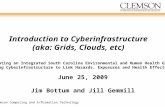 Clemson Computing and Information Technology Introduction to Cyberinfrastructure (aka: Grids, Clouds, etc) Creating an Integrated South Carolina Environmental.