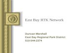 East Bay RTK Network Duncan Marshall East Bay Regional Park District 510-544-2374 This presentation will probably involve audience discussion, which will.