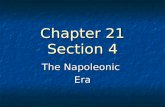 Chapter 21 Section 4 The Napoleonic Era. Napoleon as Dictator The period from 1799 to 1814 while Napoleon was dictator was called the Napoleonic Era