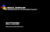 MEDICAL JOURNALISM The quintessential arm of biomedical research BALAJI RAVICHANDRAN Editor, studentBMJ .
