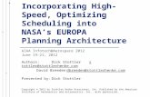 Incorporating High-Speed, Optimizing Scheduling into NASA’s EUROPA Planning Architecture AIAA Infotech@Aerospace 2012 June 19-21, 2012 Authors:Dick Stottler.