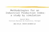 Methodologies for an Industrial Production Index: a study by simulation Daniel Mota Instituto Nacional de Estatística, Portugal , daniel.mota@ine.pt.