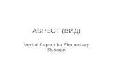 ASPECT (ВИД) Verbal Aspect for Elementary Russian.