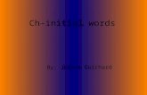 Ch-initial words By: Jeanne Guichard chipmunk The chipmunk will stuff his cheek with chestnuts.
