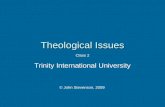 Theological Issues Trinity International University © John Stevenson, 2009 Class 2.